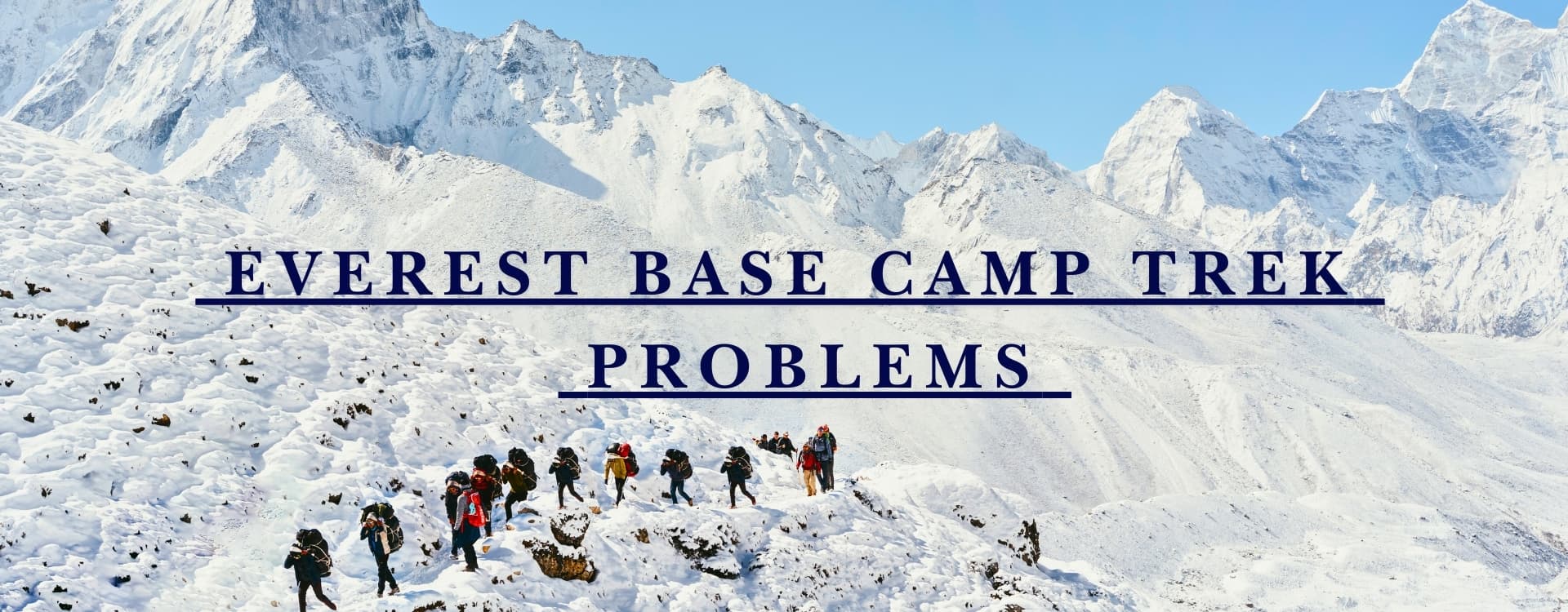 20 Everest Base Camp Trekking Problems (With Pro Tips to Beat Them)